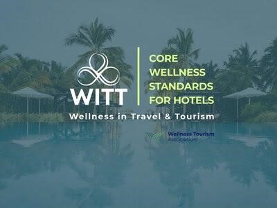 WITT and Wellness Tourism Association Launch Global Wellness Standards for Hotels